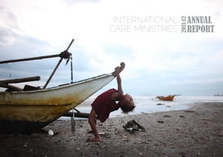INTERNATIONAL          ANNUAL




                  2011-12
CARE MINISTRIES         REPORT
 