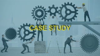 CASE STUDY
 