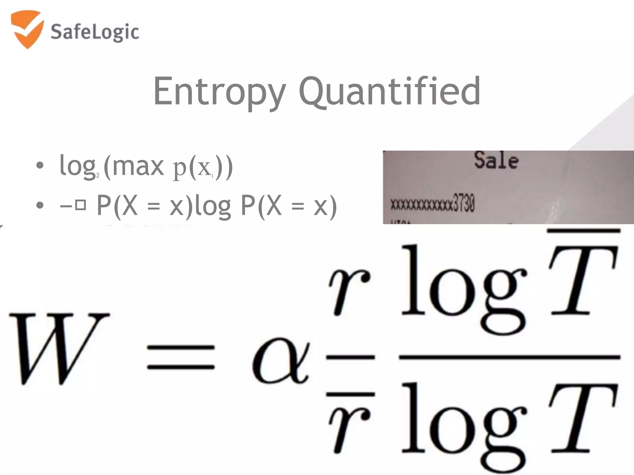 Entropy Quantified
• log2 (max p(xi))
• −􏰂 P(X = x)log P(X = x)
8
 