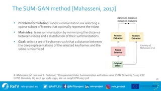retv-project.eu @ReTV_EU @ReTVproject retv-project retv_project
The SUM-GAN method [Mahasseni, 2017]
 Problem formulation...