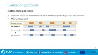retv-project.eu @ReTV_EU @ReTVproject retv-project retv_project
Evaluation protocols
70
Established approach
 Slight but ...