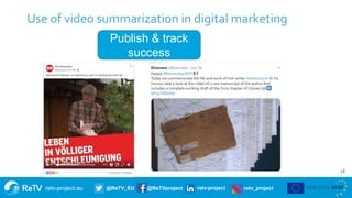 retv-project.eu @ReTV_EU @ReTVproject retv-project retv_project
18
Use of video summarization in digital marketing
Publish...