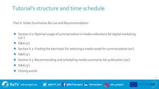 retv-project.eu @ReTV_EU @ReTVproject retv-project retv_project
Tutorial’s structure and time schedule
2
Part II: Video Su...