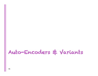 Auto-Encoders & Variants


79	
  
 