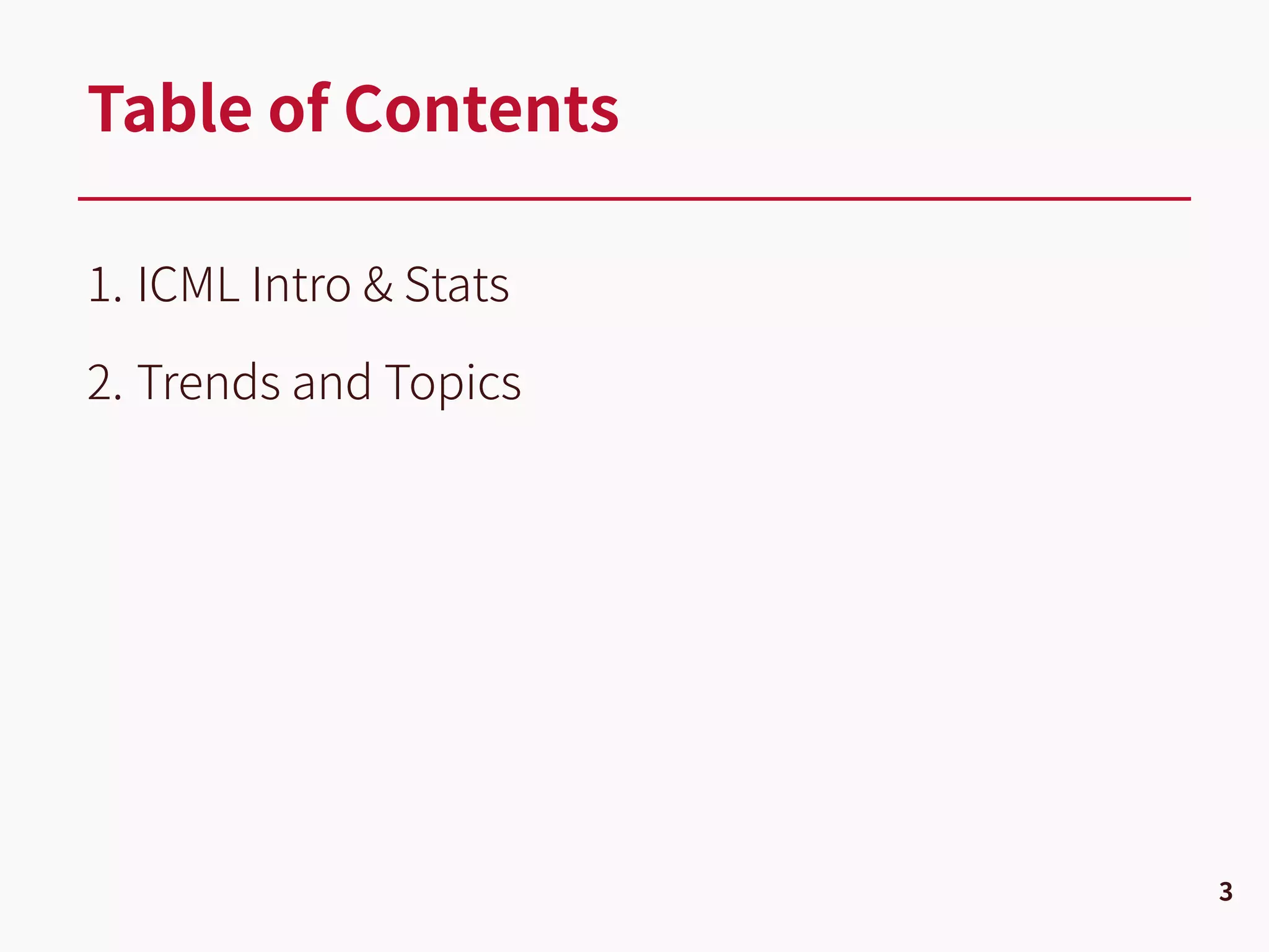 1. ICML Intro & Stats
2. Trends and Topics
Table of Contents
3
 