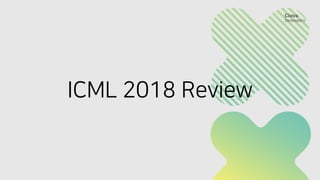 ICML 2018 Review
 