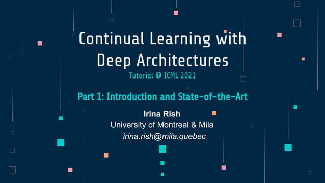 Continual Learning with Deep Architectures - Tutorial ICML 2021 | PPT