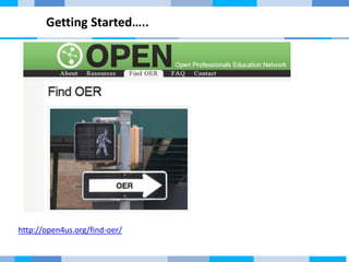 Getting Started…..
http://open4us.org/find-oer/
 