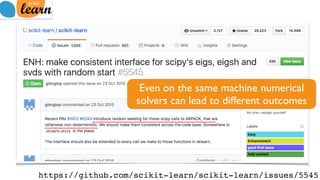 https://github.com/scikit-learn/scikit-learn/issues/5545
Even on the same machine numerical
solvers can lead to different ...