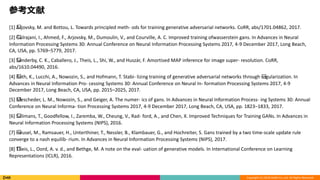 Copyright (C) 2018 DeNA Co.,Ltd. All Rights Reserved.
ο
[1] ?Arjovsky, M. and Bottou, L. Towards principled meth- ods for training generative adversarial networks. CoRR, abs/1701.04862, 2017.
[2] ?Gulrajani, I., Ahmed, F., Arjovsky, M., Dumoulin, V., and Courville, A. C. Improved training ofwasserstein gans. In Advances in Neural
Information Processing Systems 30: Annual Conference on Neural Information Processing Systems 2017, 4-9 December 2017, Long Beach,
CA, USA, pp. 5769C5779, 2017.
[3] ?S?nderby, C. K., Caballero, J., Theis, L., Shi, W., and Huszr, F. Amortised MAP inference for image super- resolution. CoRR,
abs/1610.04490, 2016.
[4] ?Roth, K., Lucchi, A., Nowozin, S., and Hofmann, T. Stabi- lizing training of generative adversarial networks through ?regularization. In
Advances in Neural Information Pro- cessing Systems 30: Annual Conference on Neural In- formation Processing Systems 2017, 4-9
December 2017, Long Beach, CA, USA, pp. 2015C2025, 2017.
[5] ?Mescheder, L. M., Nowozin, S., and Geiger, A. The numer- ics of gans. In Advances in Neural Information Process- ing Systems 30: Annual
Conference on Neural Informa- tion Processing Systems 2017, 4-9 December 2017, Long Beach, CA, USA, pp. 1823C1833, 2017.
[6] ?Salimans, T., Goodfellow, I., Zaremba, W., Cheung, V., Rad- ford, A., and Chen, X. Improved Techniques for Training GANs. In Advances in
Neural Information Processing Systems (NIPS), 2016.
[7] ?Heusel, M., Ramsauer, H., Unterthiner, T., Nessler, B., Klambauer, G., and Hochreiter, S. Gans trained by a two time-scale update rule
converge to a nash equilib- rium. In Advances in Neural Information Processing Systems (NIPS), 2017.
[8] ?Theis, L., Oord, A. v. d., and Bethge, M. A note on the eval- uation of generative models. In International Conference on Learning
Representations (ICLR), 2016.
 