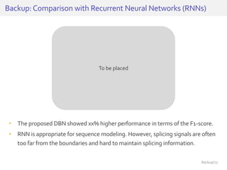 • The proposed DBN showed xx% higher performance in terms of the F1-score.
• RNN is appropriate for sequence modeling. How...