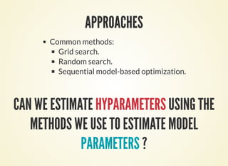 GRADIENT-BASED HYPERPARAMETER OPTIMIZATION
Compute gradients with respect to hyperparameters
[Larsen 1996, 1998, Bengio 2000].
Hyperparameter optimization as nested or bi-level
optimization:
arg min
λ∈
s.t.  X(λ)
⏟model parameters
  f (λ) ≜ g(X(λ), λ)
  loss on test set
∈  arg min
x∈ℝp
h(x, λ)
⏟loss on train set
 