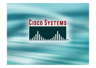 Presentation_ID © 2006, Cisco Systems, Inc. All rights reserved. 1 
 