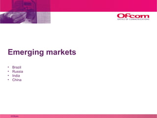 Emerging markets <ul><li>Brazil </li></ul><ul><li>Russia </li></ul><ul><li>India </li></ul><ul><li>China </li></ul>