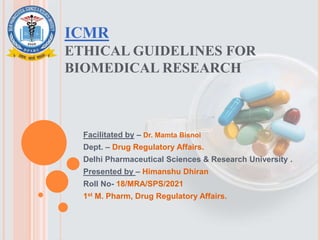 ICMR ethical guidelines for biomedical research .pptx