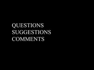 QUESTIONS
SUGGESTIONS
COMMENTS
 