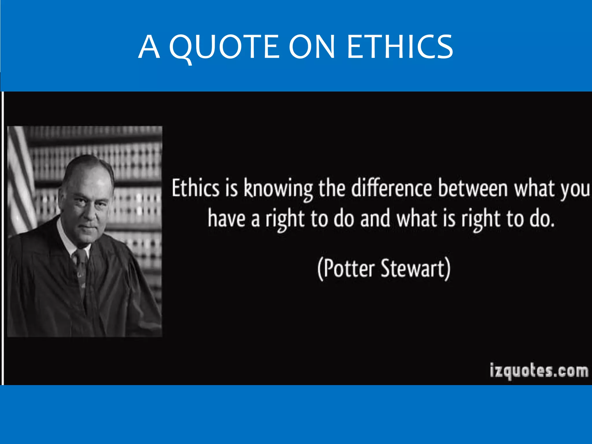 A QUOTE ON ETHICS
 