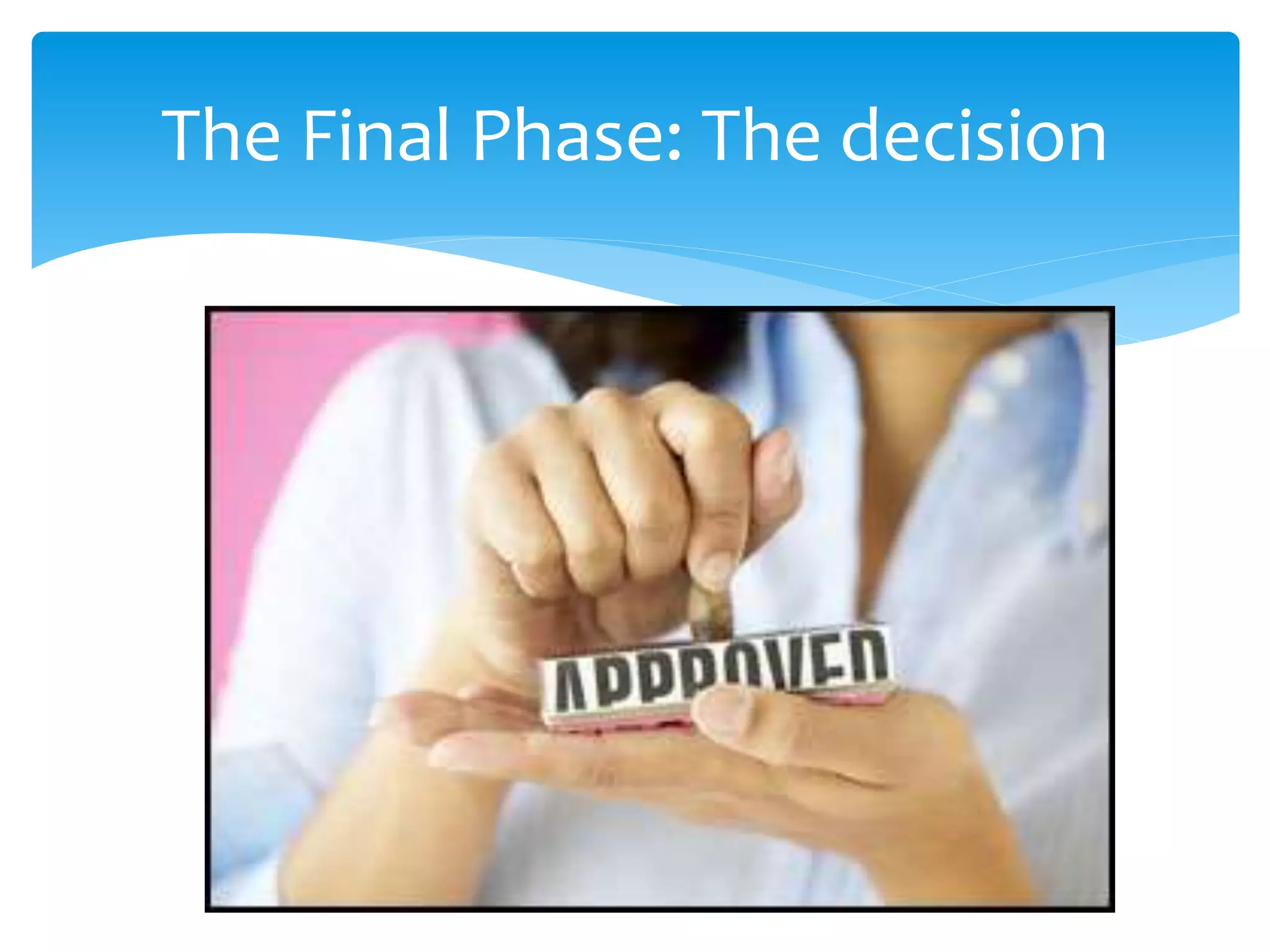 The Final Phase: The decision
 