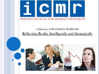 A Division of PLANMAN MARCOM Reflecting Reality Intelligently and Strategically 