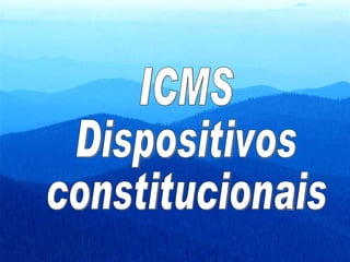 ICMS Dispositivos constitucionais 