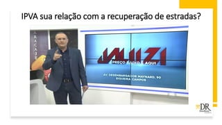 IPVA sua relação com a recuperação de estradas?
 