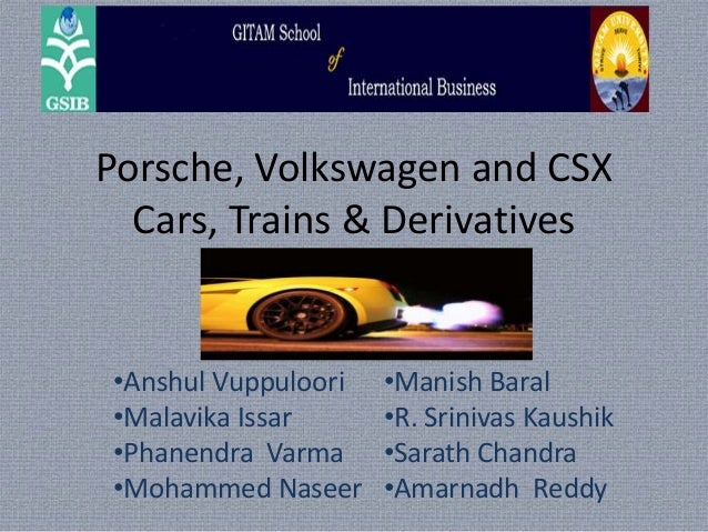 porsche volkswagen and csx cars trains and derivatives View porsche vw and csx from industrial fe 523 at boğaziçi university case study 1: porsche, volkswagen, and csx: cars, trains, and derivatives gizem akkan. porsche volkswagen and csx cars trains and derivatives View porsche vw and csx from industrial fe 523 at boğaziçi university case study 1: porsche, volkswagen, and csx: cars, trains, and derivatives gizem akkan.