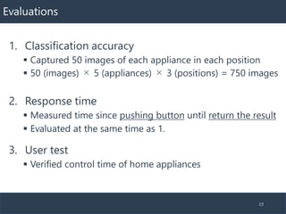 Evaluations
1. Classification accuracy
▪ Captured 50 images of each appliance in each position
▪ 50 (images) × 5 (applianc...