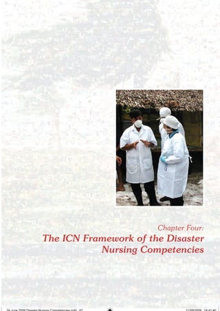 Chapter Four:
The ICN Framework of the Disaster
Nursing Competencies
24 June 2009 Disaster Nursing Competencies.indd 47 11/09/2009 14:41:40
 