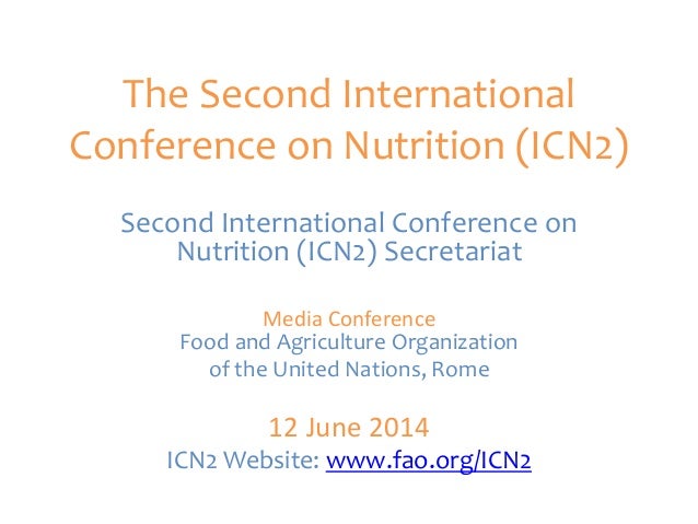 The Second International
Conference on Nutrition (ICN2)
Second International Conference on
Nutrition (ICN2) Secretariat
Me...