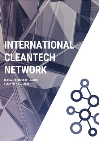 GLOBAL NETWORK OF LEADING
CLEANTECH CLUSTERS
INTERNATIONAL
CLEANTECH
NETWORK
 