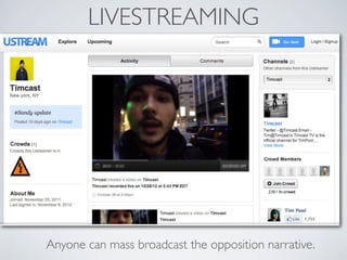 LIVESTREAMING




Anyone can mass broadcast the opposition narrative.
 