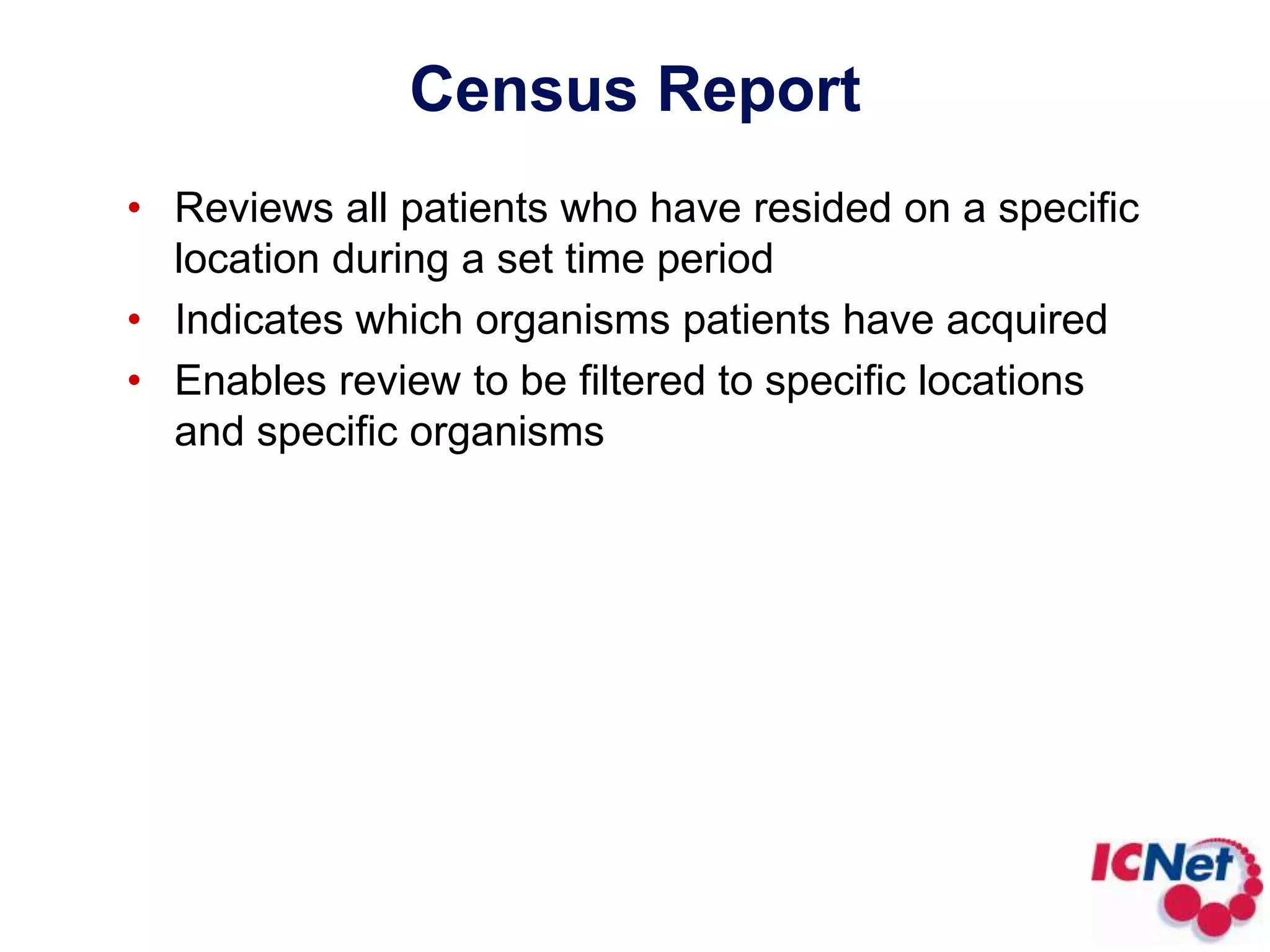 Statistical Process Charts (SPC)Searches on organism, associated features / antibiotic sensitivities, specimen typesConditionsCounts based on specimen, patients or  specimens separated by a user definable number of daysData can be reviewed from a specific hospital, directorate, unit, consultant or specialitySearches done between dates and are summarized by weeks or monthsGraphs are line graphs.Central line, upper control limit (set at 2 deviations above the mean), lower control limit (set at 3 deviations above the mean) are all automatically calculated.Should denominator data be provided, rate reports can be created