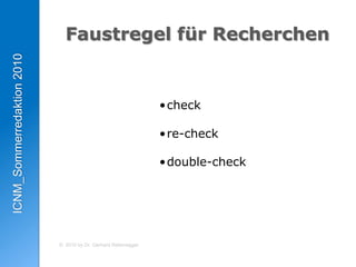 Arbeitsbedingungen: ZeitzumRecherchieren, Zugangzu den NachrichtenquellenQualitätimJournalismusDiskussion:Objektivität vs. Authentizität/TranparenzObjektivität: erläutert die Dinge “von keinembesonderen, distanziertenStandpunkt” aus;Authentizität/Transparenz: erläutert die Dinge von einemStandpunktaus, der den Rezipientenoffendargelegtwird; 