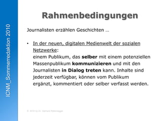 …, die für die Rezipienten verständlich sind, im besten Fall ihr Wissen vergrößern (Aufbereitung, Zusammenhänge herstellen)