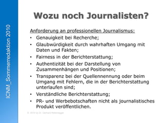 WozunochJournalisten?Anforderung an professionellen Journalismus:Genauigkeit bei Recherche; 