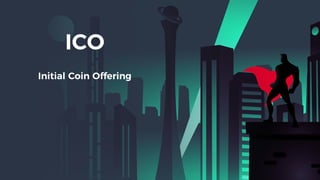 ICO
Initial Coin Offering
 