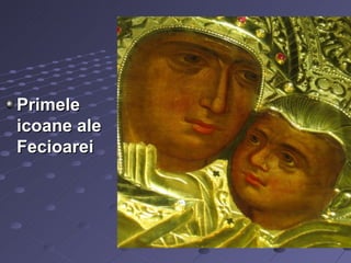 .



Primele
icoane ale
Fecioarei
 