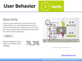 User	
  Behavior	
  
Indiana	
  University	
  Purdue	
  University	
  Indianapolis	
  (IUPUI),	
  13	
  
h3p://verifyapp.com/	
  
 