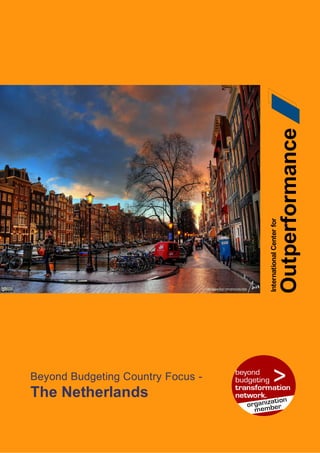 Outperformance
                                   International Center for




Beyond Budgeting Country Focus -
The Netherlands
                                                              Page 1
 