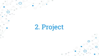 2. Project
 