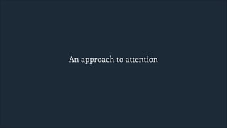 An approach to attention

 