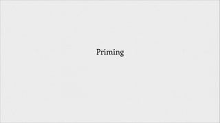Priming
!

 