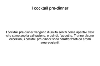 I cocktail  pre-dinner  (es. lo Spritz) 