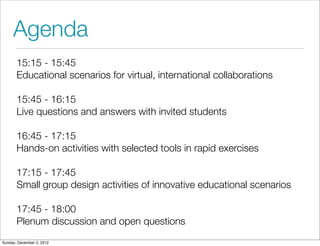 Agenda
       15:15 - 15:45
       Educational scenarios for virtual, international collaborations

       15:45 - 16:15
 ...