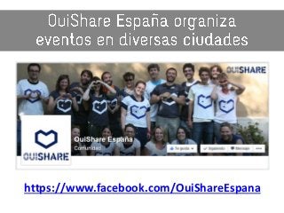 https://www.facebook.com/OuiShareEspana
 