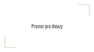 Prostor pro dotazy
 