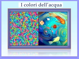 I colori dell’acqua
 