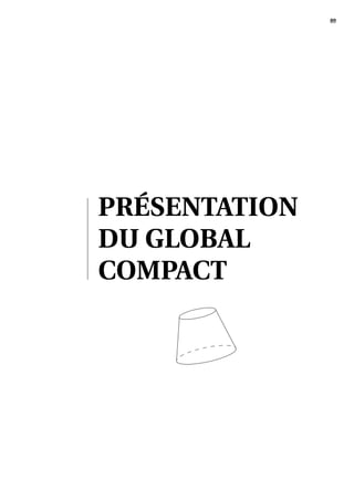 89
PRÉSENTATION
DU GLOBAL
COMPACT
 