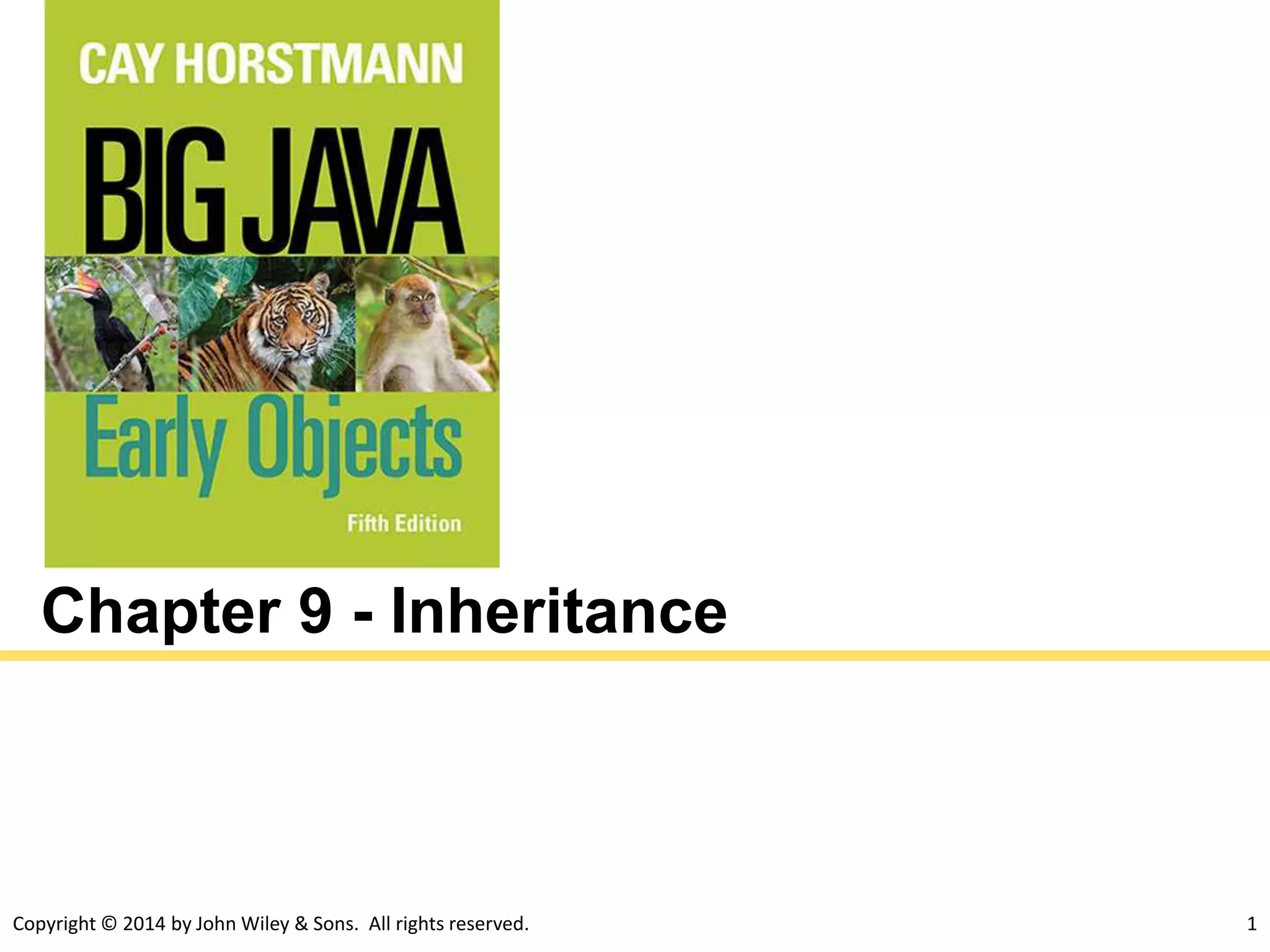 Copyright © 2014 by John Wiley & Sons. All rights reserved. 1
Chapter 9 - Inheritance
 