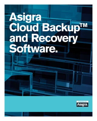 Asigra
Cloud Backup™
and Recovery
Software.

 